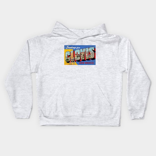 Greetings from Clovis, New Mexico - Vintage Large Letter Postcard Kids Hoodie by Naves